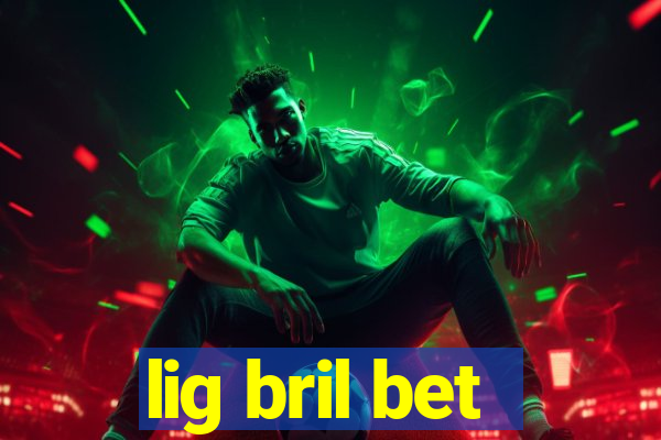 lig bril bet